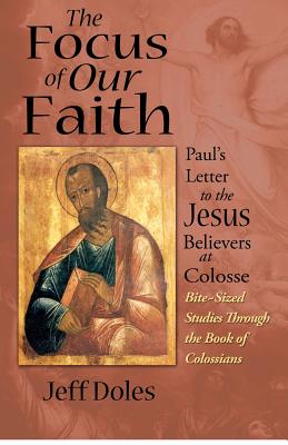 Imagen del vendedor de The Focus of Our Faith: Paul's Letter to the Jesus Believers at Colosse (Paperback or Softback) a la venta por BargainBookStores