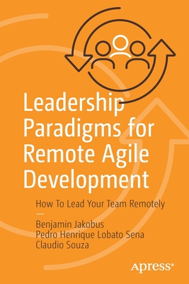 Seller image for Leadership Paradigms for Remote Agile Development: How to Lead Your Team Remotely (Paperback or Softback) for sale by BargainBookStores