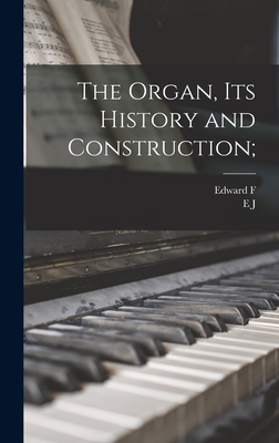 Immagine del venditore per The Organ, its History and Construction; (Hardback or Cased Book) venduto da BargainBookStores