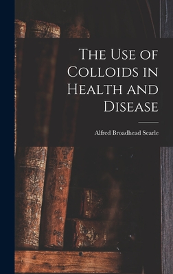 Seller image for The use of Colloids in Health and Disease (Hardback or Cased Book) for sale by BargainBookStores