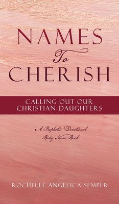 Imagen del vendedor de Names To Cherish: Calling Out Our Christian Daughters (Hardback or Cased Book) a la venta por BargainBookStores