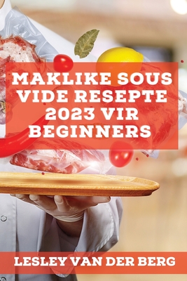 Seller image for Maklike Sous Vide Resepte 2023 vir beginners: Heerlike resepte om jou vriende te verras (Paperback or Softback) for sale by BargainBookStores