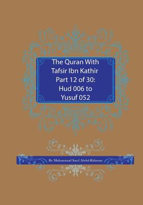 Immagine del venditore per The Quran With Tafsir Ibn Kathir Part 12 of 30: Hud 006 To Yusuf 052 (Paperback or Softback) venduto da BargainBookStores