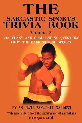 Imagen del vendedor de The Sarcastic Sports Trivia Book Volume 2: 300 Funny and Challenging Questions from the Dark Side of Sports (Paperback or Softback) a la venta por BargainBookStores