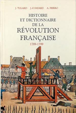 Image du vendeur pour Histoire et dictionnaire de la Rvolution franaise 1789-1799 mis en vente par Libreria Tara