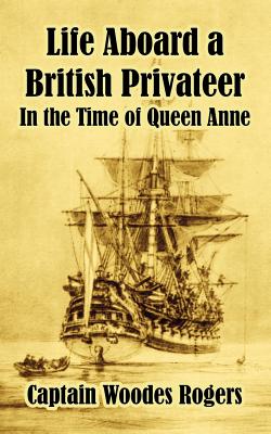 Imagen del vendedor de Life Aboard a British Privateer: In the Time of Queen Anne (Paperback or Softback) a la venta por BargainBookStores