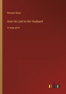 Bild des Verkufers fr How He Lied to Her Husband: in large print (Paperback or Softback) zum Verkauf von BargainBookStores