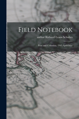 Imagen del vendedor de Field Notebook: Peru and Colombia, 1945 April-May (Paperback or Softback) a la venta por BargainBookStores