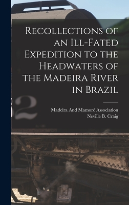 Image du vendeur pour Recollections of an Ill-Fated Expedition to the Headwaters of the Madeira River in Brazil (Hardback or Cased Book) mis en vente par BargainBookStores