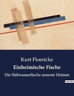 Imagen del vendedor de Einheimische Fische: Die S��wasserfische unserer Heimat (Paperback or Softback) a la venta por BargainBookStores