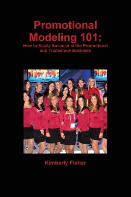 Seller image for Promotional Modeling 101: How to Easily Succeed in Promotional Modeling (Paperback or Softback) for sale by BargainBookStores