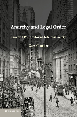 Image du vendeur pour Anarchy and Legal Order: Law and Politics for a Stateless Society (Paperback or Softback) mis en vente par BargainBookStores