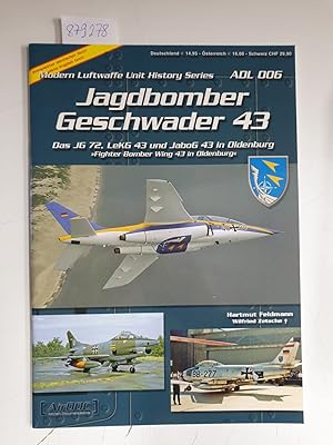 Bild des Verkufers fr Das JaboG 43 in Oldenburg : Jagdgeschwader 72, leichtes Kampfgeschwader 43 = Fighter bomber wing 43. (= Modern Luftwaffe unit history series ; 006) zum Verkauf von Versand-Antiquariat Konrad von Agris e.K.