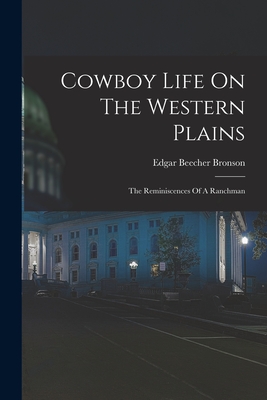 Image du vendeur pour Cowboy Life On The Western Plains: The Reminiscences Of A Ranchman (Paperback or Softback) mis en vente par BargainBookStores