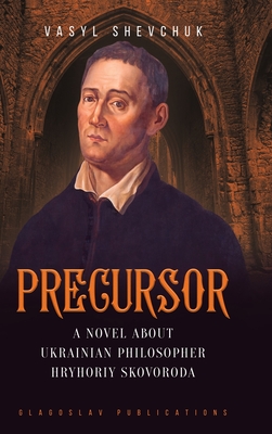 Seller image for Precursor: A Novel about Ukrainian Philosopher Hryhoriy Skovoroda (Hardback or Cased Book) for sale by BargainBookStores