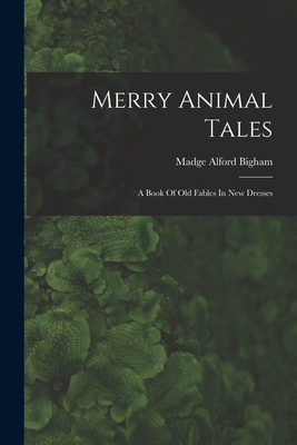 Immagine del venditore per Merry Animal Tales: A Book Of Old Fables In New Dresses (Paperback or Softback) venduto da BargainBookStores