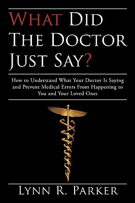 Bild des Verkufers fr What Did the Doctor Just Say?: How to Understand What Your Doctor Is Saying and Prevent Medical Errors From Happening to You and Your Loved Ones (Paperback or Softback) zum Verkauf von BargainBookStores