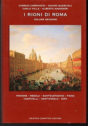 Imagen del vendedor de I rioni di Roma Storia, segreti, monumenti, tradizioni, leggende, curiosit Volume secondo a la venta por Libreria Tara