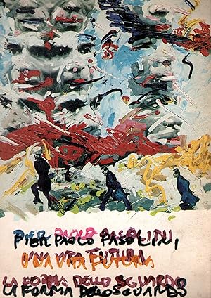 Pier Paolo Pasolini Una vita futura La forma dello sguardo Roma, 15 ottobre - 15 dicembre 1985
