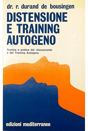 Bild des Verkufers fr Distensione e training autogeno Tecnica e pratica del rilassamento e del training autogeno zum Verkauf von Libreria Tara