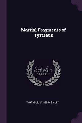 Image du vendeur pour Martial Fragments of Tyrtaeus (Paperback or Softback) mis en vente par BargainBookStores