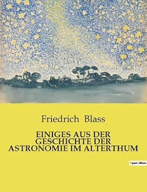 Imagen del vendedor de Einiges Aus Der Geschichte Der Astronomie Im Alterthum (Paperback or Softback) a la venta por BargainBookStores