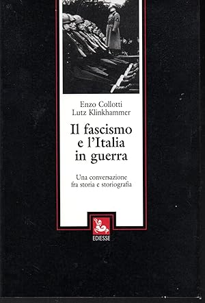 Image du vendeur pour Il fascismo e l'Italia in guerra Una conversazione fra storia e storiografia mis en vente par Libreria Tara