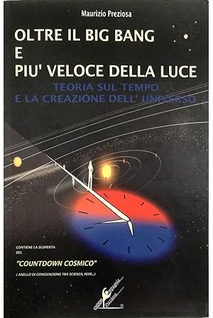 Oltre il Big Bang e più veloce della luce Teoria sul tempo e la creazione dell'Universo