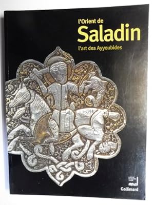 Seller image for L`Orient de Saladin - l`art des Ayyoubides *. for sale by Antiquariat am Ungererbad-Wilfrid Robin