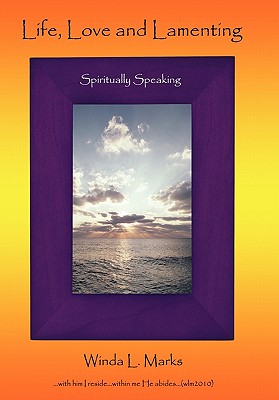 Bild des Verkufers fr Life, Love and Lamenting: Spiritually Speaking (Paperback or Softback) zum Verkauf von BargainBookStores