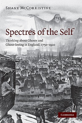 Imagen del vendedor de Spectres of the Self: Thinking about Ghosts and Ghost-Seeing in England, 1750-1920 (Paperback or Softback) a la venta por BargainBookStores