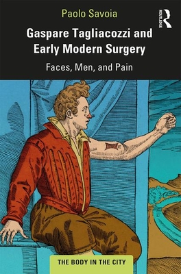Imagen del vendedor de Gaspare Tagliacozzi and Early Modern Surgery: Faces, Men, and Pain (Paperback or Softback) a la venta por BargainBookStores