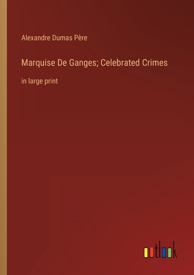 Bild des Verkufers fr Marquise De Ganges; Celebrated Crimes: in large print (Paperback or Softback) zum Verkauf von BargainBookStores