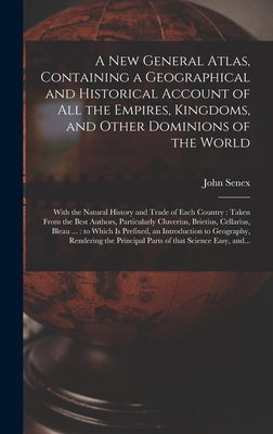 Seller image for A New General Atlas, Containing a Geographical and Historical Account of All the Empires, Kingdoms, and Other Dominions of the World [microform]: With (Hardback or Cased Book) for sale by BargainBookStores