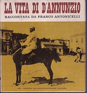 Imagen del vendedor de La vita di D'Annunzio raccontata da Franco Antonicelli In allegato disco 33 giri: Testimonianze su La beffa di Buccari raccolte e presentate da Franco Antonicelli a la venta por Libreria Tara