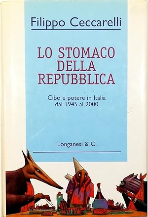 Lo stomaco della Repubblica Cibo e potere in Italia dal 1945 al 2000