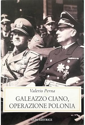 Immagine del venditore per Galeazzo Ciano, operazione Polonia Le relazioni diplomatiche italo-polacche negli anni Trenta 1936-1939 venduto da Libreria Tara