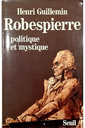Seller image for Robespierre politique et mystique for sale by Libreria Tara