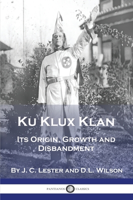 Imagen del vendedor de Ku Klux Klan: Its Origin, Growth and Disbandment (Paperback or Softback) a la venta por BargainBookStores