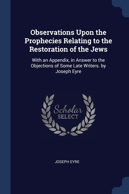 Seller image for Observations Upon the Prophecies Relating to the Restoration of the Jews: With an Appendix, in Answer to the Objections of Some Late Writers. by Josep (Paperback or Softback) for sale by BargainBookStores