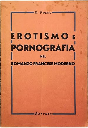 Imagen del vendedor de Erotismo e pornografia nel romanzo francese moderno Saggio critico-bibliografico a la venta por Libreria Tara