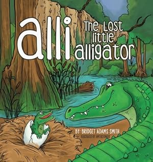 Imagen del vendedor de Alli, the Lost Little Alligator (Hardback or Cased Book) a la venta por BargainBookStores