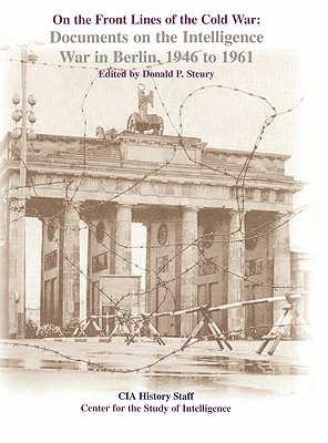 Immagine del venditore per On the Front Lines of the Cold War: Documents on the Intelligence War in Berlin, 1946-1961 (Hardback or Cased Book) venduto da BargainBookStores