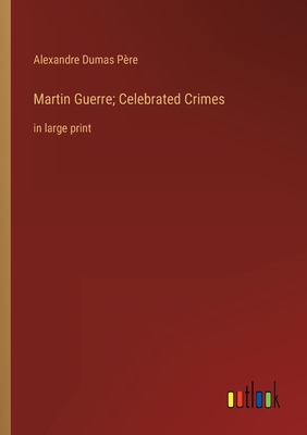 Image du vendeur pour Martin Guerre; Celebrated Crimes: in large print (Paperback or Softback) mis en vente par BargainBookStores