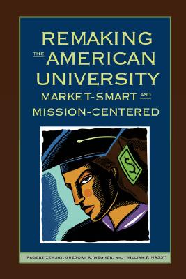 Image du vendeur pour Remaking the American University: Market-Smart and Mission-Centered (Hardback or Cased Book) mis en vente par BargainBookStores