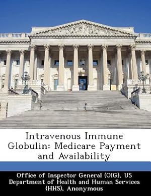 Image du vendeur pour Intravenous Immune Globulin: Medicare Payment and Availability (Paperback or Softback) mis en vente par BargainBookStores