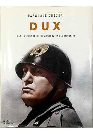 Imagen del vendedor de Dux Benito Mussolini: una biografia per immagini a la venta por Libreria Tara