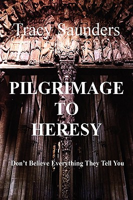 Imagen del vendedor de Pilgrimage to Heresy: Don't Believe Everything They Tell You (Hardback or Cased Book) a la venta por BargainBookStores