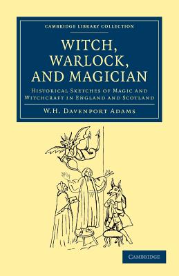 Imagen del vendedor de Witch, Warlock, and Magician: Historical Sketches of Magic and Witchcraft in England and Scotland (Paperback or Softback) a la venta por BargainBookStores