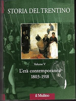 Imagen del vendedor de Storia del Trentino V L'et contemporanea 1803-1918 A cura di Maria Garbari, Andrea Leonardi a la venta por Libreria Tara